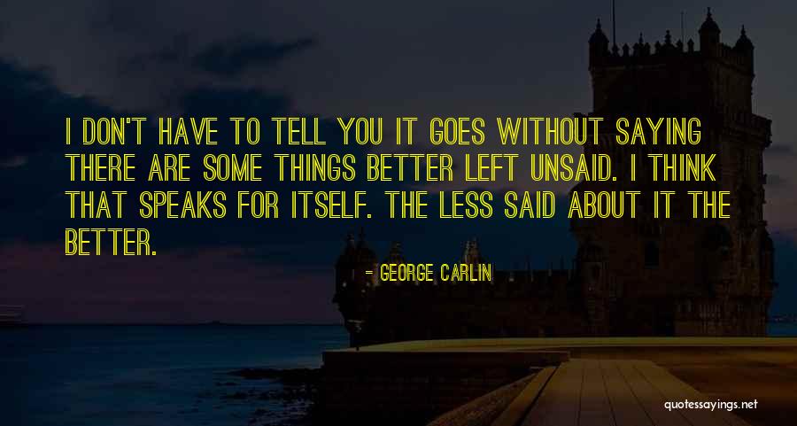 The Unsaid Things Quotes By George Carlin The Unsaid Things Quotes By George Carlin