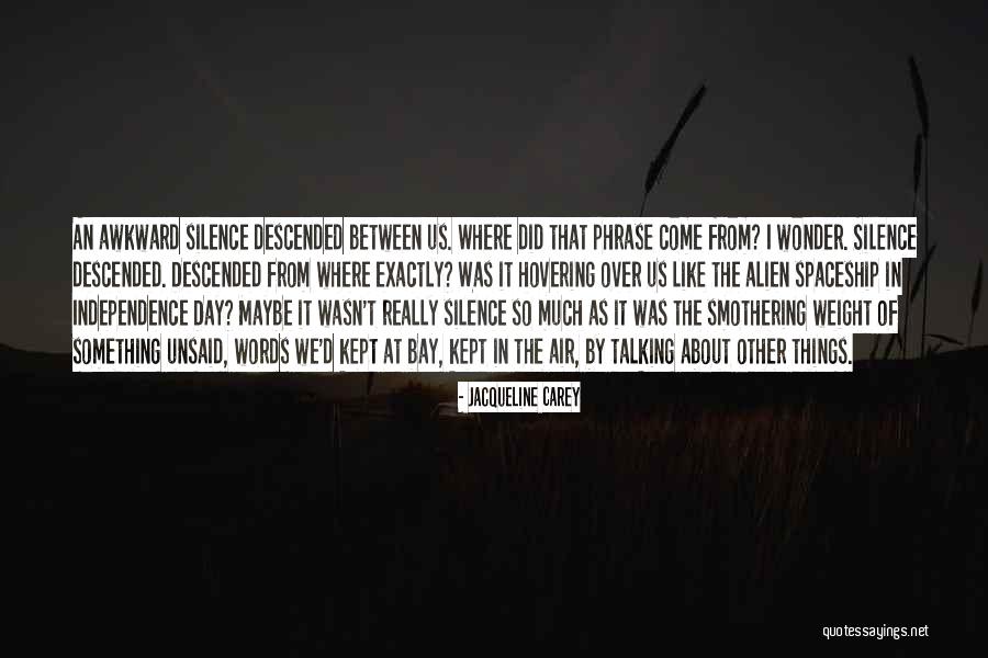 The Unsaid Things Quotes By Jacqueline Carey The Unsaid Things Quotes By Jacqueline Carey
