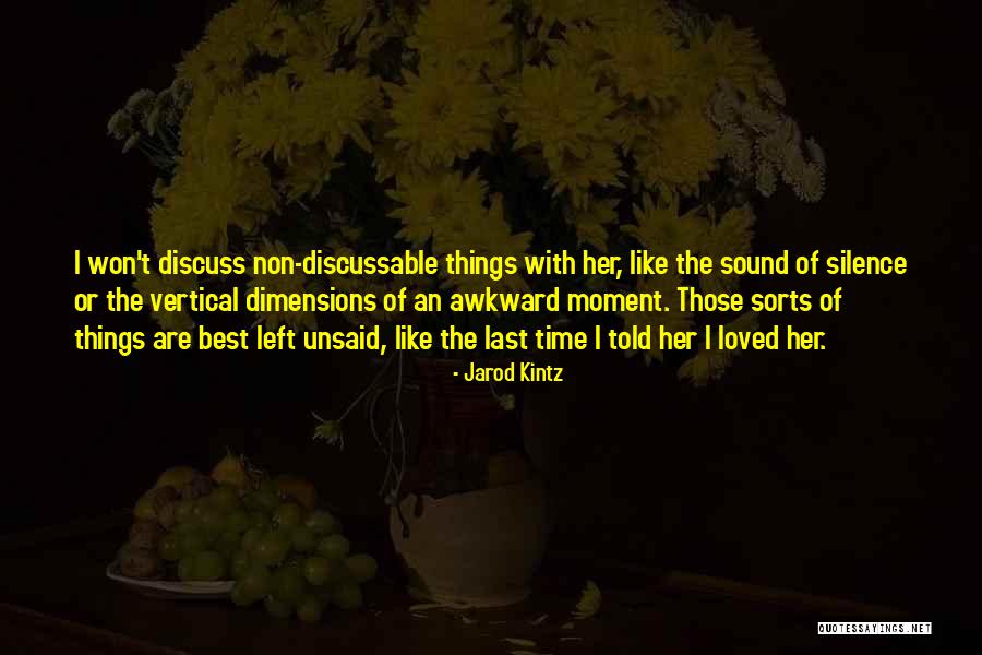 The Unsaid Things Quotes By Jarod Kintz The Unsaid Things Quotes By Jarod Kintz