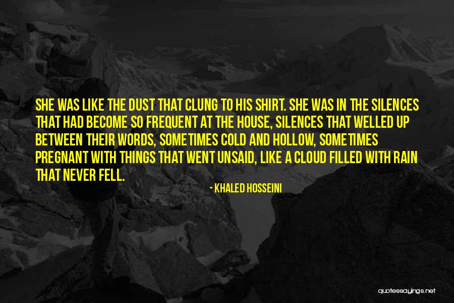The Unsaid Things Quotes By Khaled Hosseini The Unsaid Things Quotes By Khaled Hosseini
