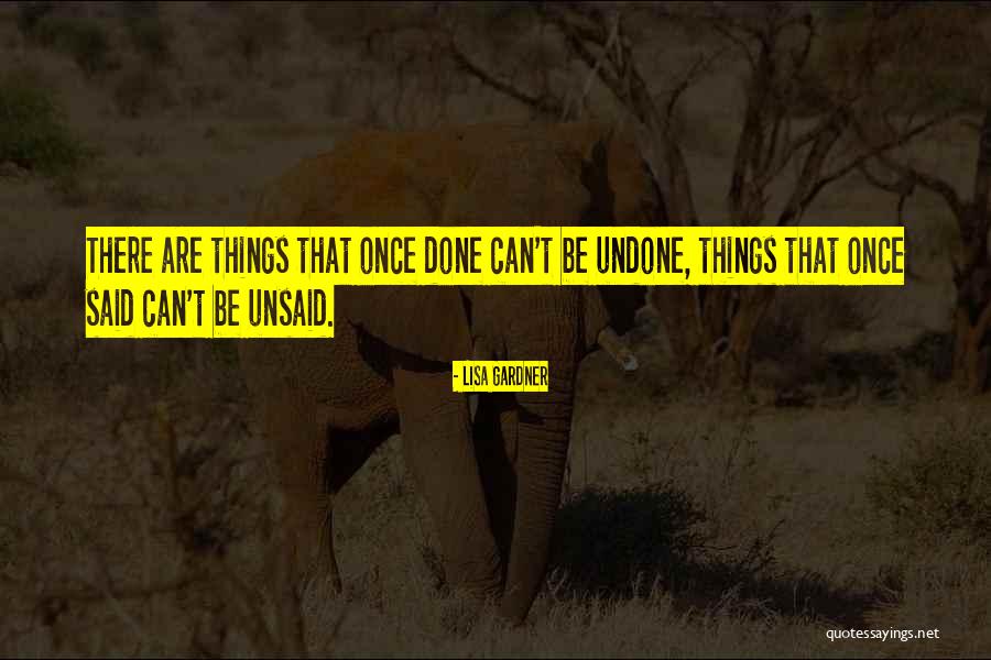 The Unsaid Things Quotes By Lisa Gardner The Unsaid Things Quotes By Lisa Gardner