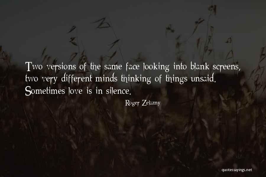 The Unsaid Things Quotes By Roger Zelazny The Unsaid Things Quotes By Roger Zelazny