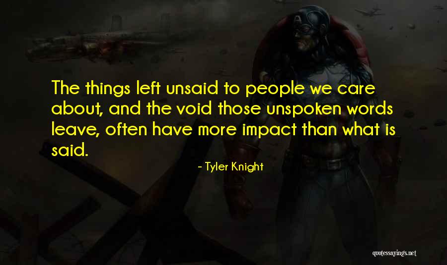 The Unsaid Things Quotes By Tyler Knight The Unsaid Things Quotes By Tyler Knight