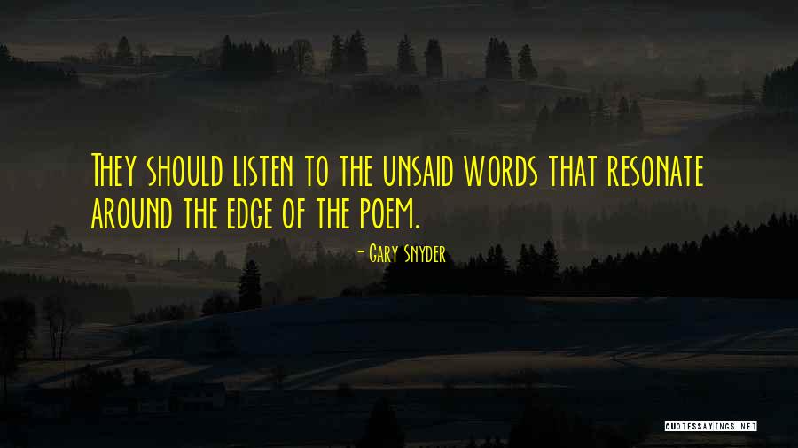 The Unsaid Words Quotes By Gary Snyder The Unsaid Words Quotes By Gary Snyder