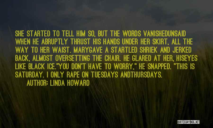 The Unsaid Words Quotes By Linda Howard