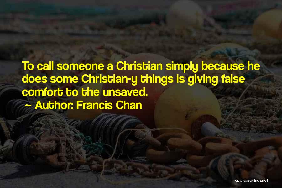 The Unsaved Christian Quotes By Francis Chan