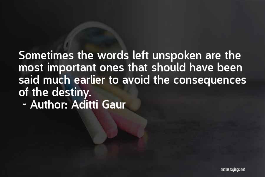 The Unspoken Words Quotes By Aditti Gaur