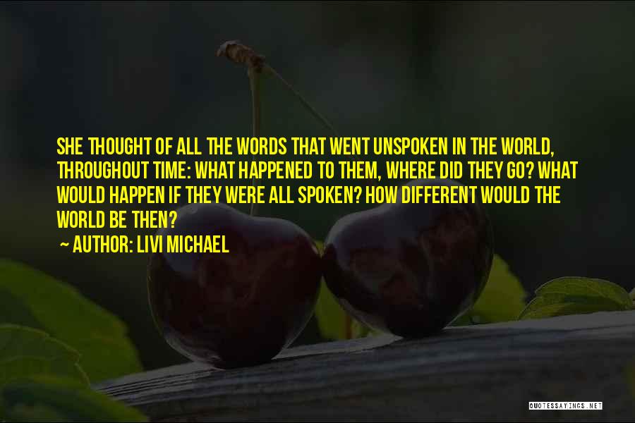 The Unspoken Words Quotes By Livi Michael