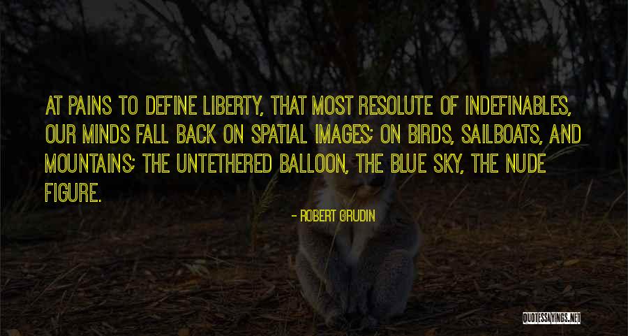 The Untethered Quotes By Robert Grudin The Untethered Quotes By Robert Grudin