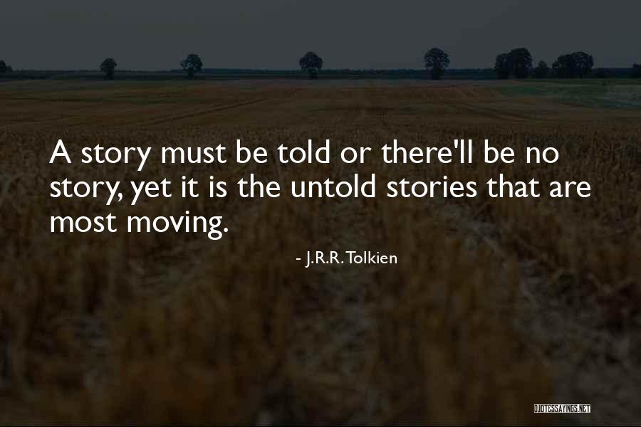 The Untold Story Quotes By J.R.R. Tolkien The Untold Story Quotes By J.R.R. Tolkien
