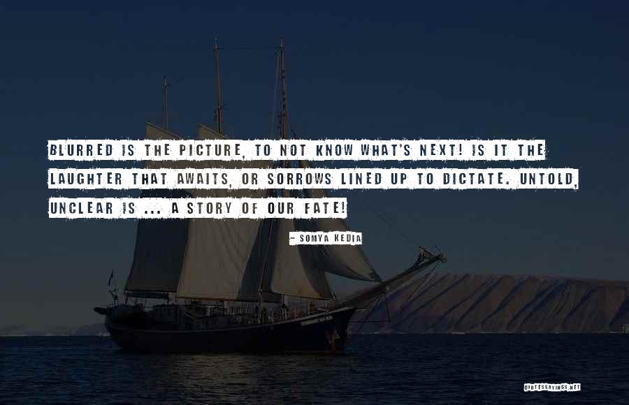 The Untold Story Quotes By Somya Kedia The Untold Story Quotes By Somya Kedia