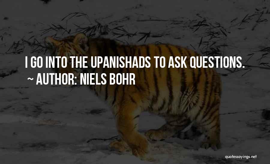 The Upanishads Quotes By Niels Bohr