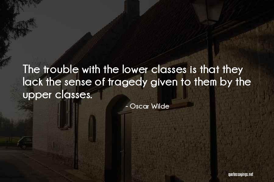 The Upper Class Quotes By Oscar Wilde The Upper Class Quotes By Oscar Wilde
