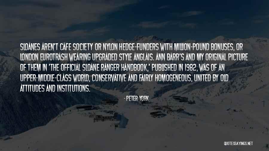The Upper Class Quotes By Peter York The Upper Class Quotes By Peter York