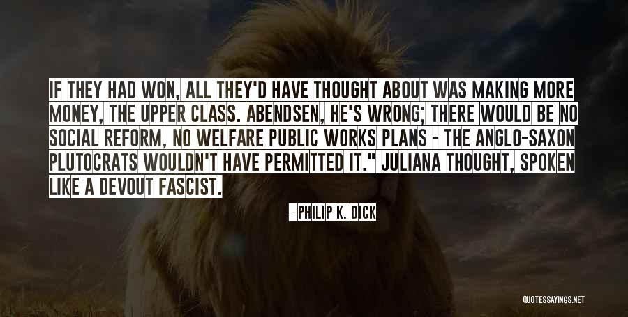 The Upper Class Quotes By Philip K. Dick The Upper Class Quotes By Philip K. Dick