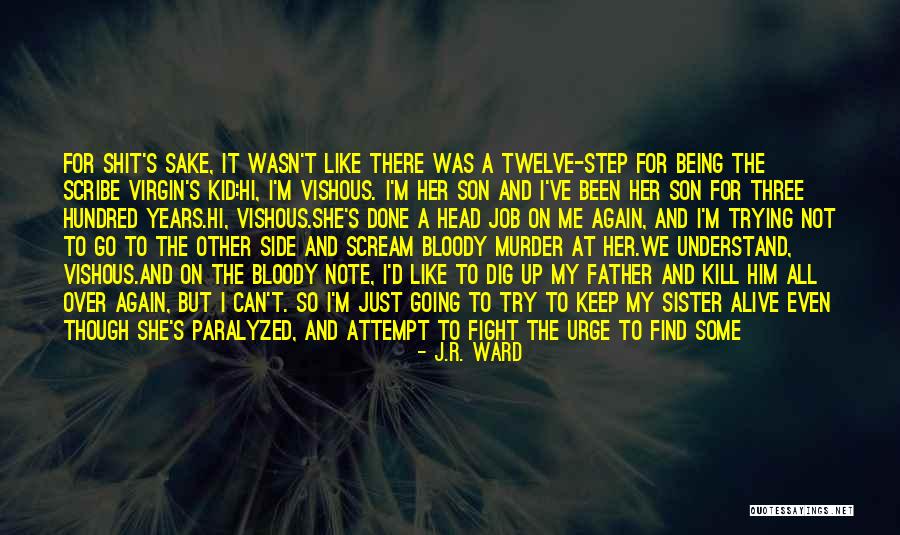 The Urge To Kill Quotes By J.R. Ward The Urge To Kill Quotes By J.R. Ward