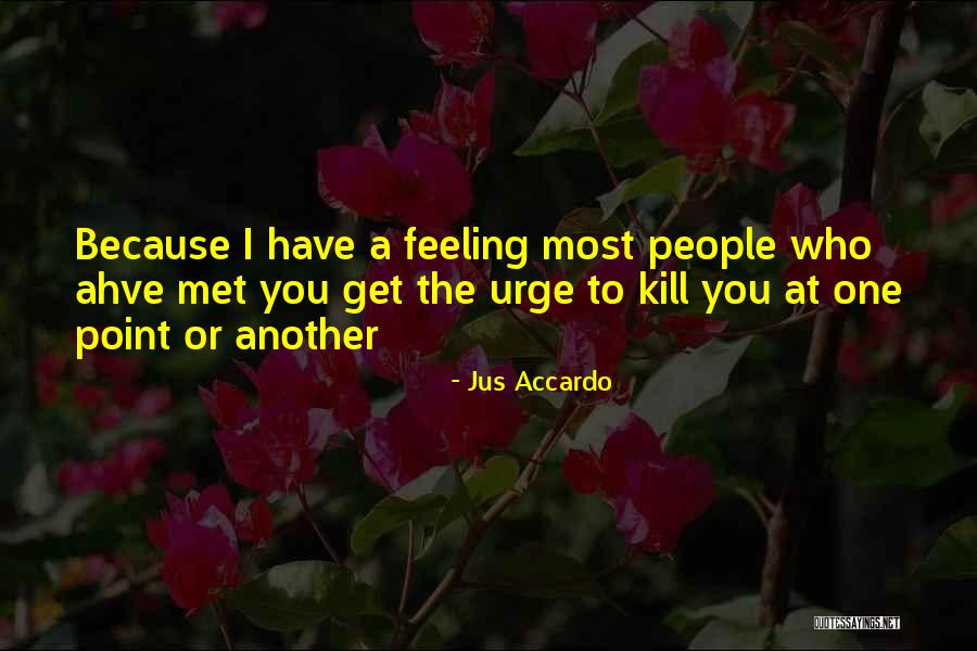 The Urge To Kill Quotes By Jus Accardo The Urge To Kill Quotes By Jus Accardo