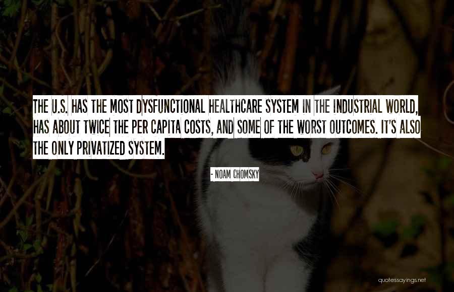 The Us Healthcare System Quotes By Noam Chomsky The Us Healthcare System Quotes By Noam Chomsky
