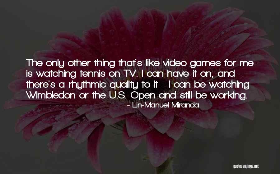 The Us Open Tennis Quotes By Lin-Manuel Miranda The Us Open Tennis Quotes By Lin-Manuel Miranda