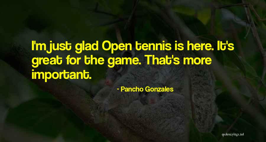 The Us Open Tennis Quotes By Pancho Gonzales The Us Open Tennis Quotes By Pancho Gonzales