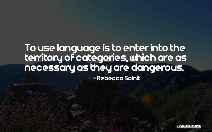 The Use Of Language Quotes By Rebecca Solnit The Use Of Language Quotes By Rebecca Solnit