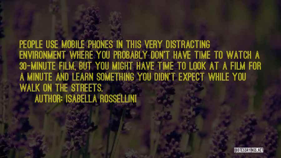 The Use Of Mobile Phones Quotes By Isabella Rossellini