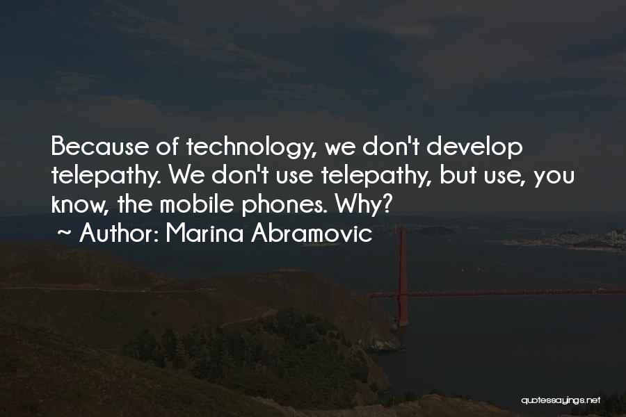 The Use Of Mobile Phones Quotes By Marina Abramovic