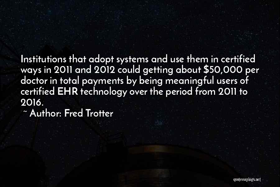 The Use Of Technology Quotes By Fred Trotter