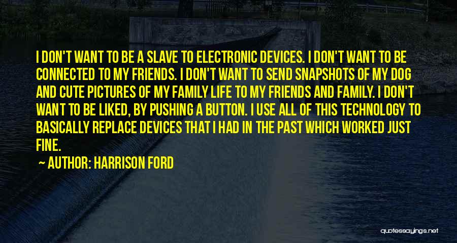 The Use Of Technology Quotes By Harrison Ford