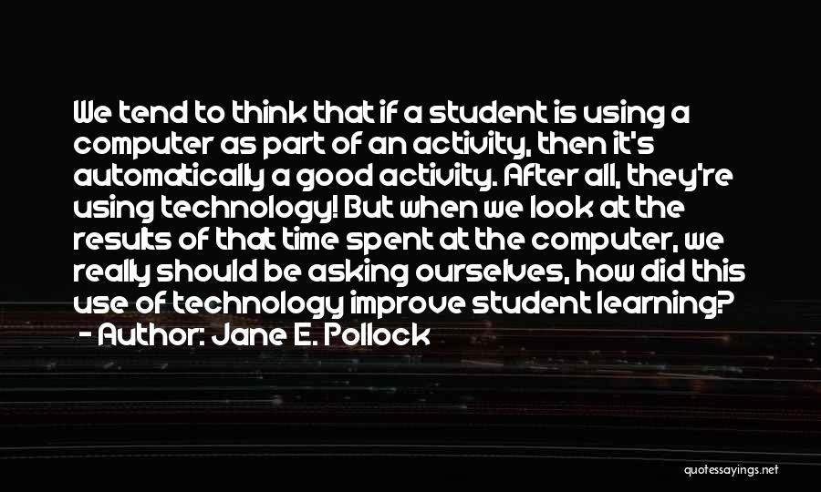 The Use Of Technology Quotes By Jane E. Pollock