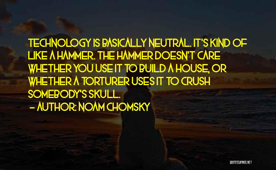 The Use Of Technology Quotes By Noam Chomsky