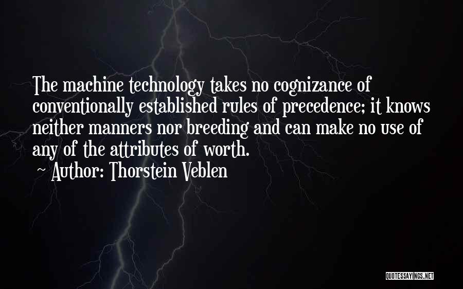 The Use Of Technology Quotes By Thorstein Veblen