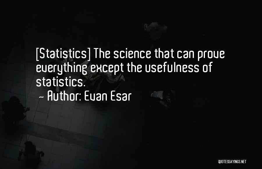 The Usefulness Of Technology Quotes By Evan Esar