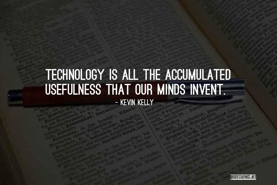 The Usefulness Of Technology Quotes By Kevin Kelly The Usefulness Of Technology Quotes By Kevin Kelly