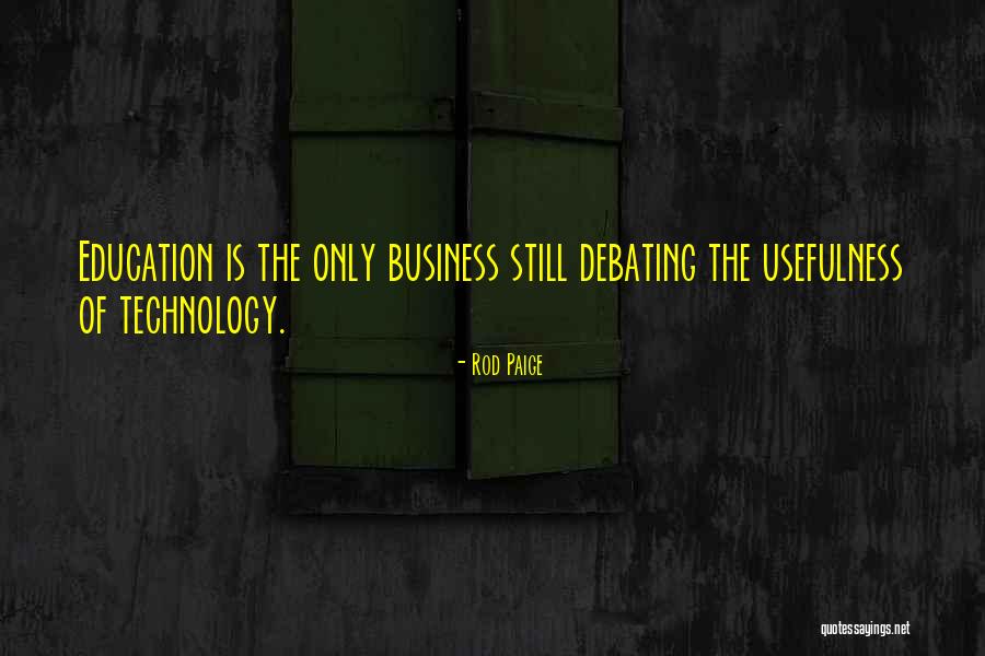 The Usefulness Of Technology Quotes By Rod Paige