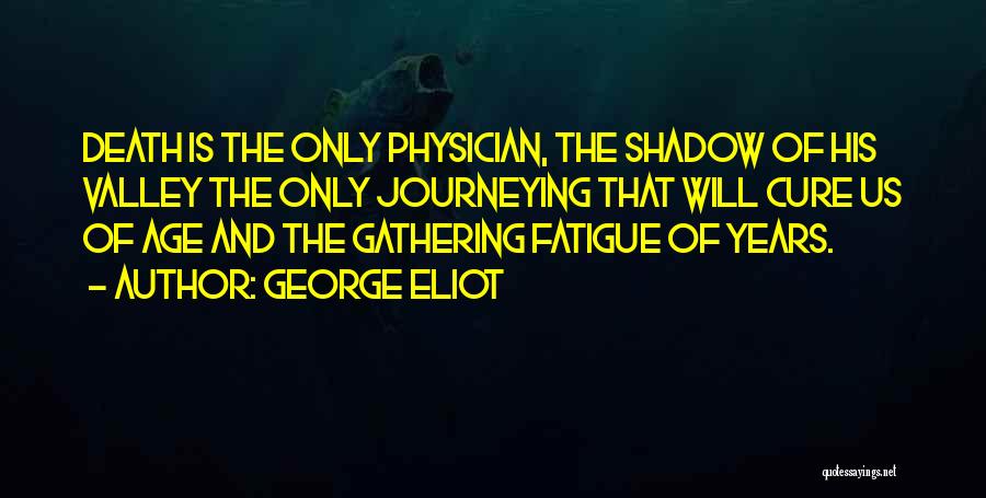 The Valley Of The Shadow Of Death Quotes By George Eliot