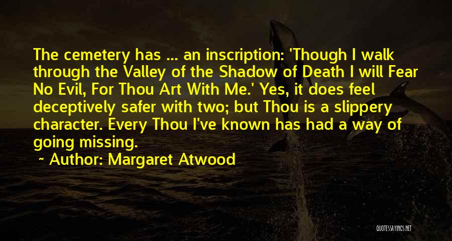 The Valley Of The Shadow Of Death Quotes By Margaret Atwood