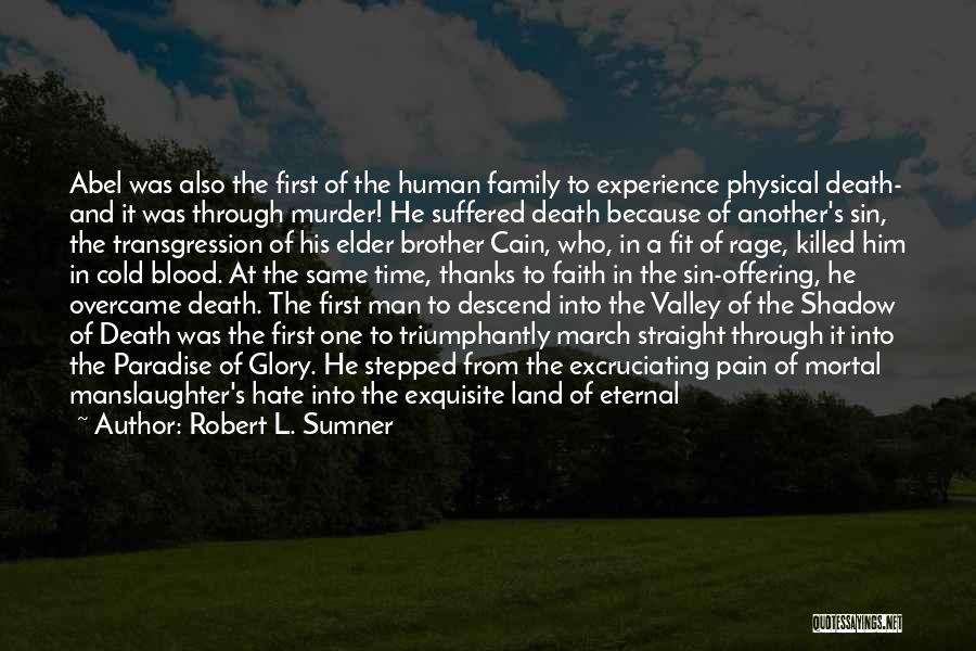 The Valley Of The Shadow Of Death Quotes By Robert L. Sumner