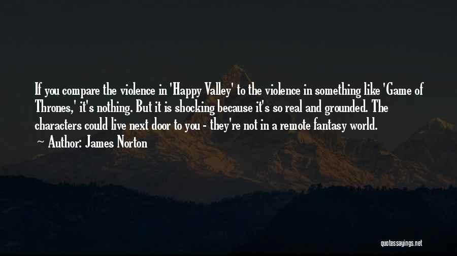 The Valley Quotes By James Norton