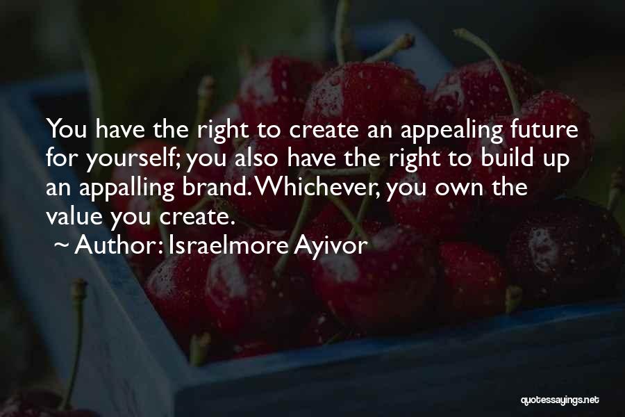 The Value Of Branding Quotes By Israelmore Ayivor