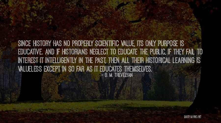 The Value Of Learning History Quotes By G. M. Trevelyan The Value Of Learning History Quotes By G. M. Trevelyan