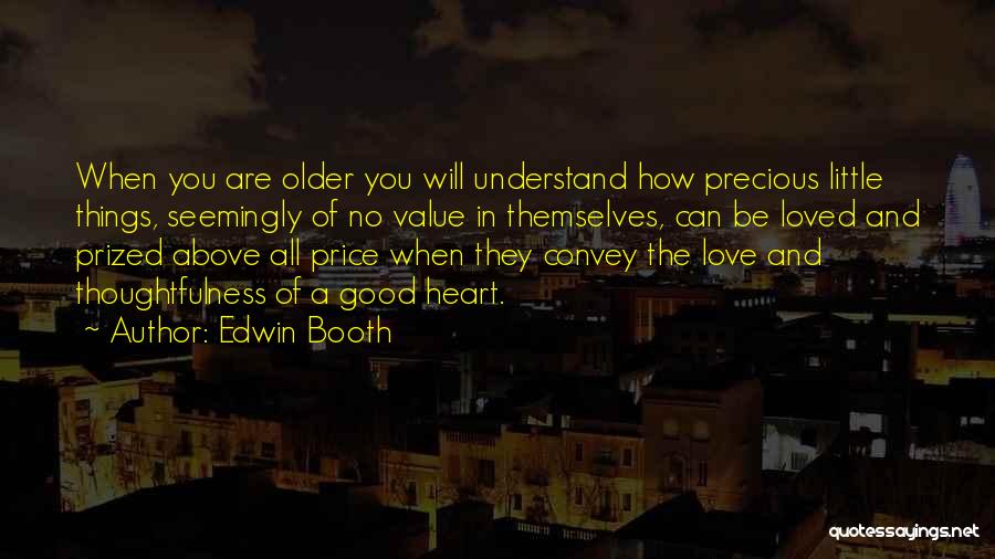 The Value Of Little Things Quotes By Edwin Booth
