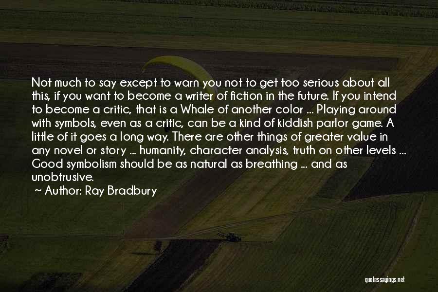 The Value Of Little Things Quotes By Ray Bradbury