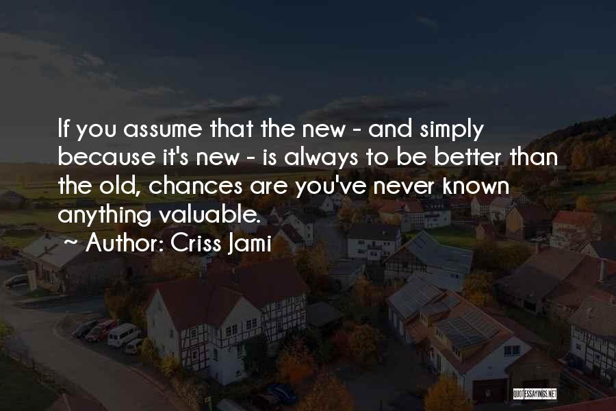 The Value Of Old Things Quotes By Criss Jami