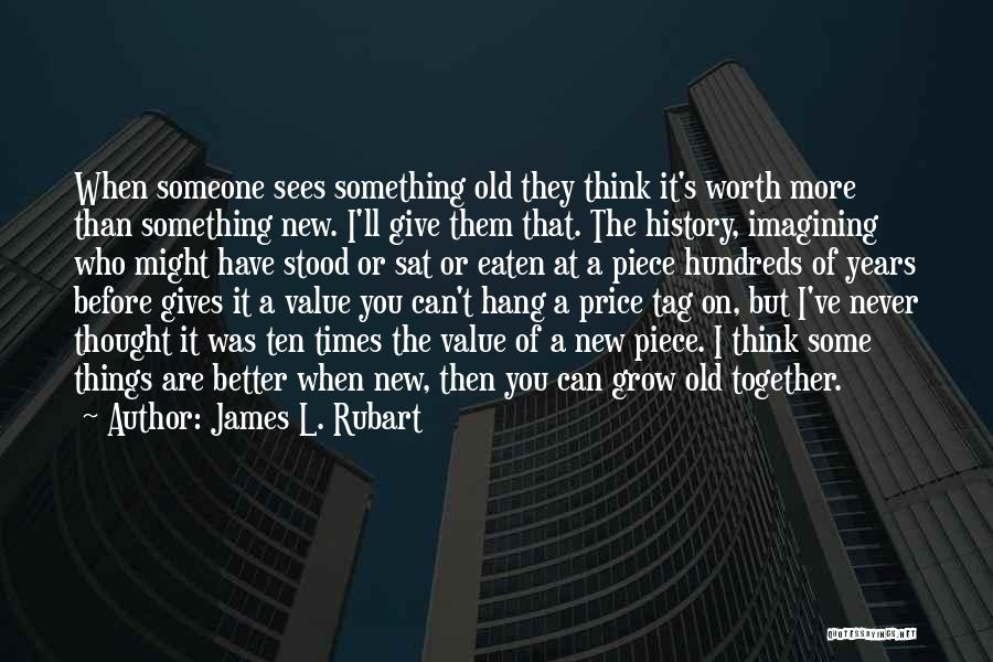 The Value Of Old Things Quotes By James L. Rubart