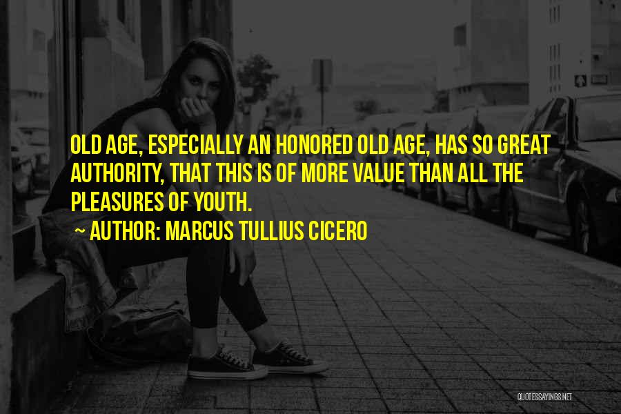 The Value Of Old Things Quotes By Marcus Tullius Cicero