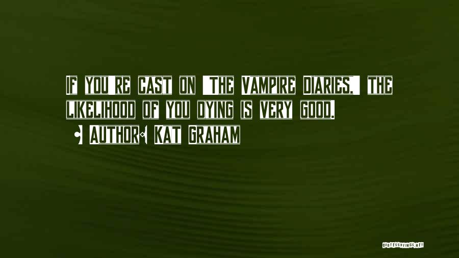 The Vampire Diaries Cast Quotes By Kat Graham