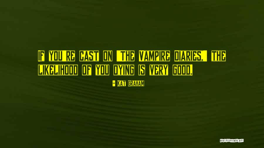 The Vampire Diaries Quotes By Kat Graham The Vampire Diaries Quotes By Kat Graham