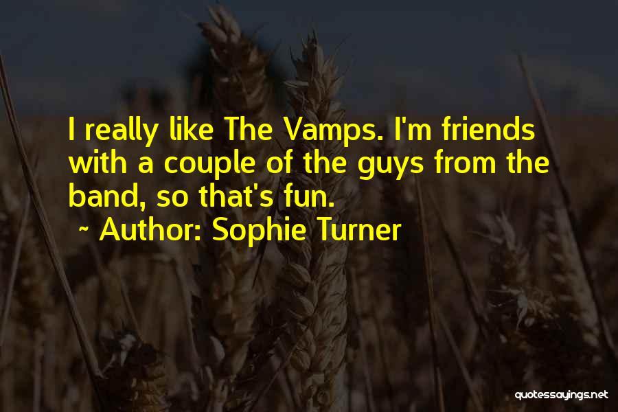 The Vamps Band Quotes By Sophie Turner