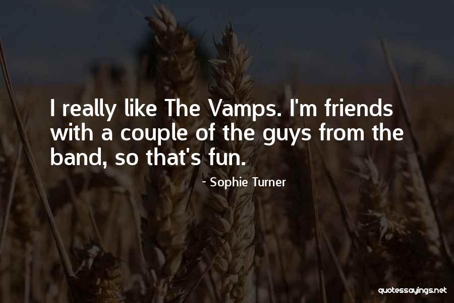 The Vamps Somebody To You Quotes By Sophie Turner The Vamps Somebody To You Quotes By Sophie Turner